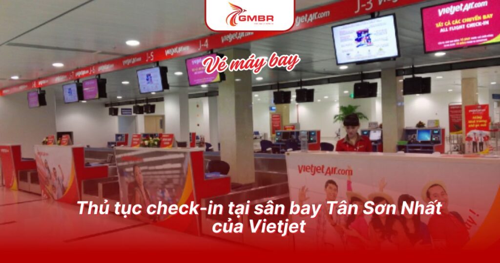 Vietjet đi nhà ga T3 hay T1: Thủ tục chuyến bay & Lưu ý khi đến sân bay 3 Thủ tục check-in tại sân bay Tân Sơn Nhất của Vietjet