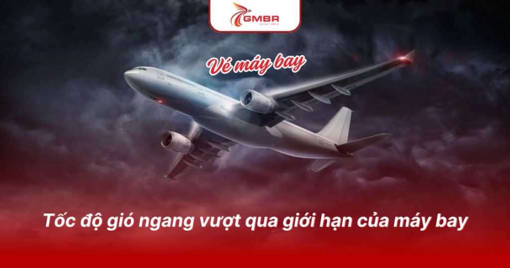 Tốc độ gió ngang vượt qua giới hạn của máy bay