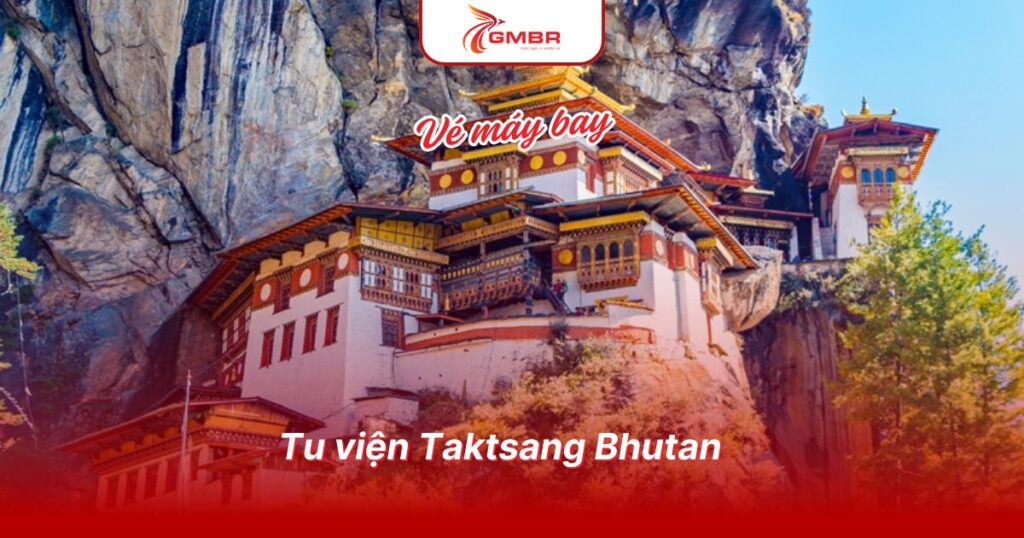 Du lịch Bhutan: Thời điểm du lịch, Địa điểm, Lịch trình du lịch & Hãng hàng không khai thác chuyến bay đến Bhutan 2 Tu viện Taktsang Bhutan
