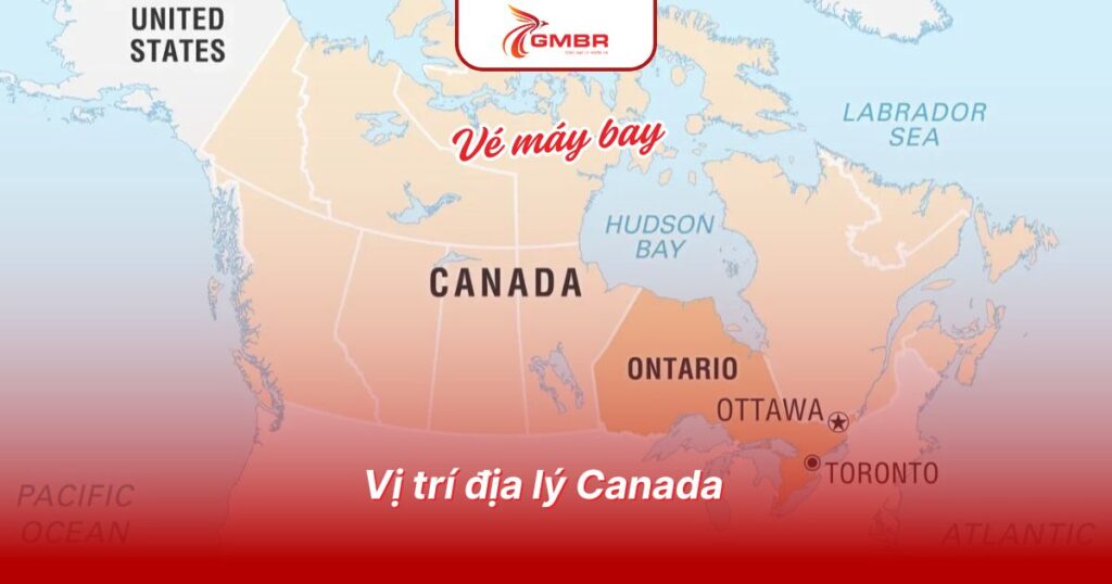 Du lịch Canada: Thời điểm du lịch, Địa điểm, Lịch trình du lịch & Hãng hàng không khai thác chuyến bay từ Việt Nam đến Canada 1 Vị trí địa lý Canada
