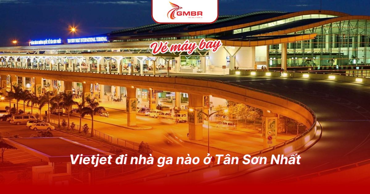 Vietjet đi nhà ga nào ở Tân Sơn Nhất