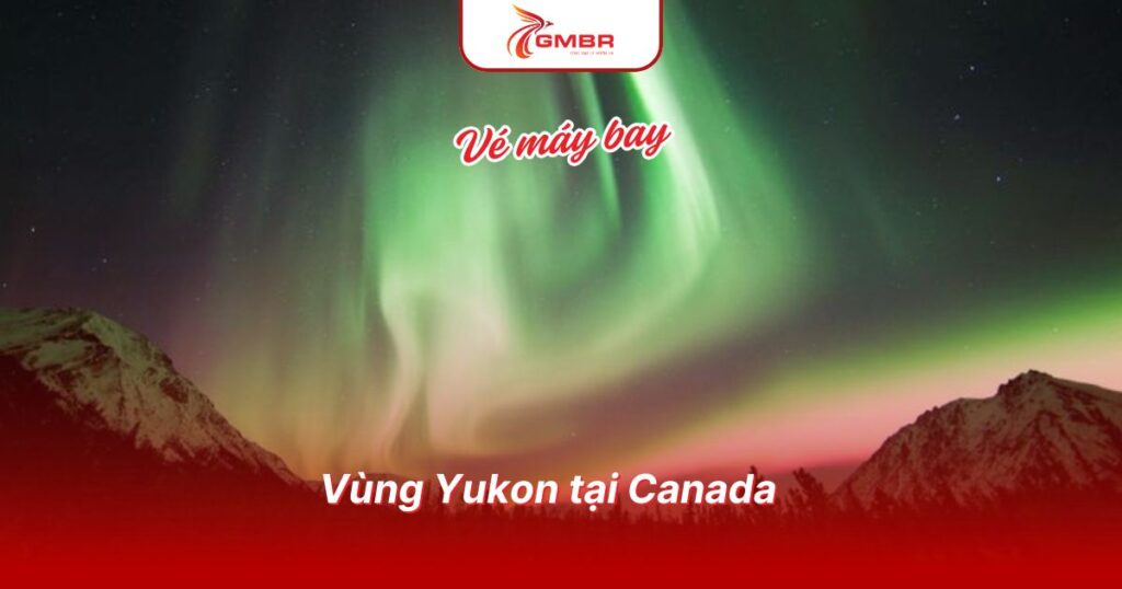 Du lịch Canada: Thời điểm du lịch, Địa điểm, Lịch trình du lịch & Hãng hàng không khai thác chuyến bay từ Việt Nam đến Canada 3 Vùng Yukon tại Canada