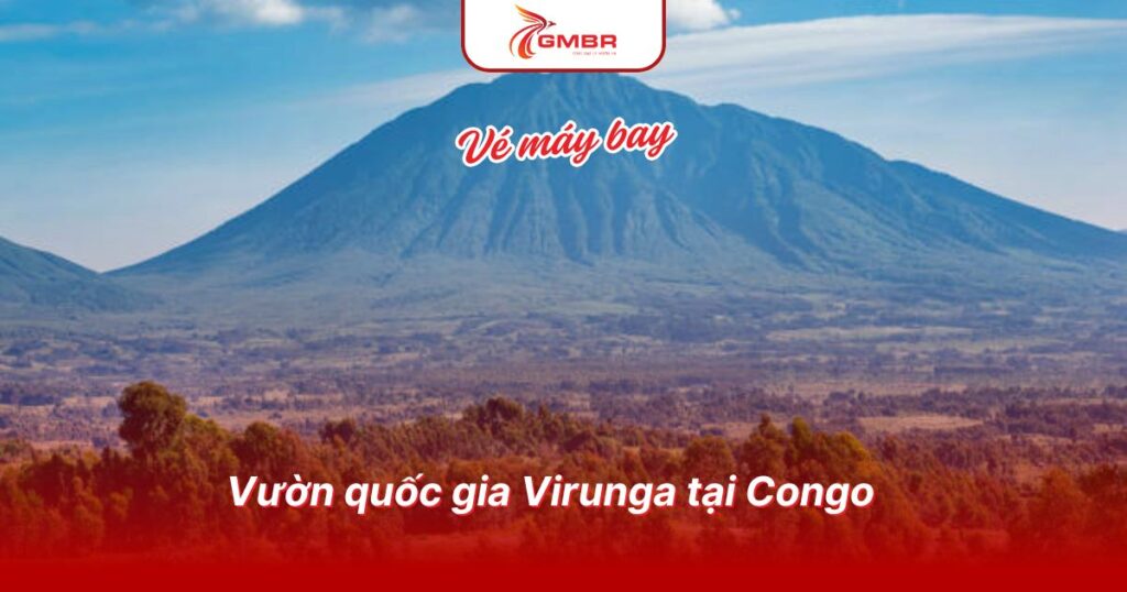 Du lịch Congo: Thời điểm du lịch, Địa điểm, Lịch trình du lịch & Hãng hàng không khai thác chuyến bay đến Congo từ Việt Nam 2 Vườn quốc gia Virunga tại Congo